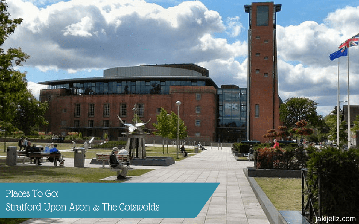 Places To Go-Stratford Upon Avon & The Cotswolds