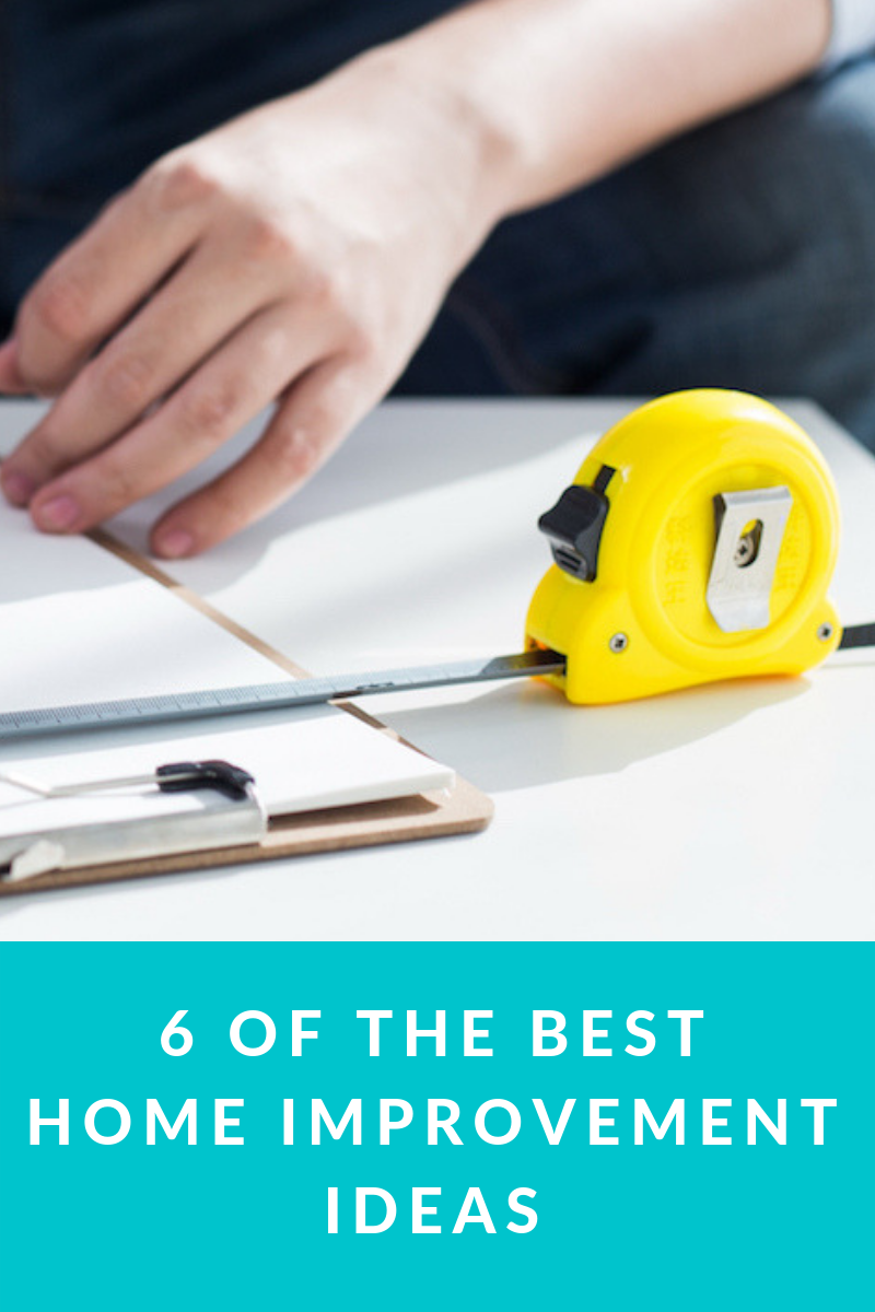 6 Of The Best Home Improvement Ideas