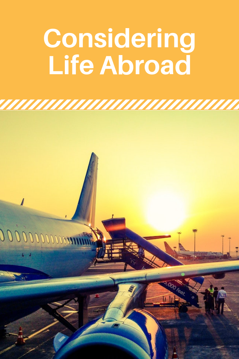 Considering Life Abroad