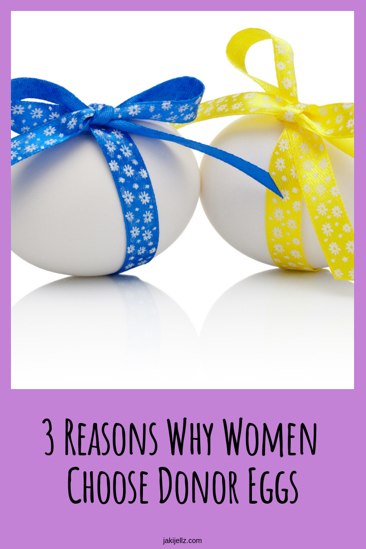 3 Reasons Why Women Choose Donor Eggs