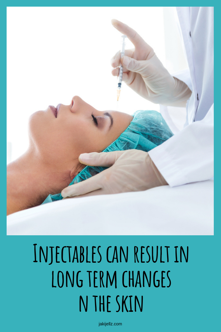 Injectables can result in long term changes in the skin