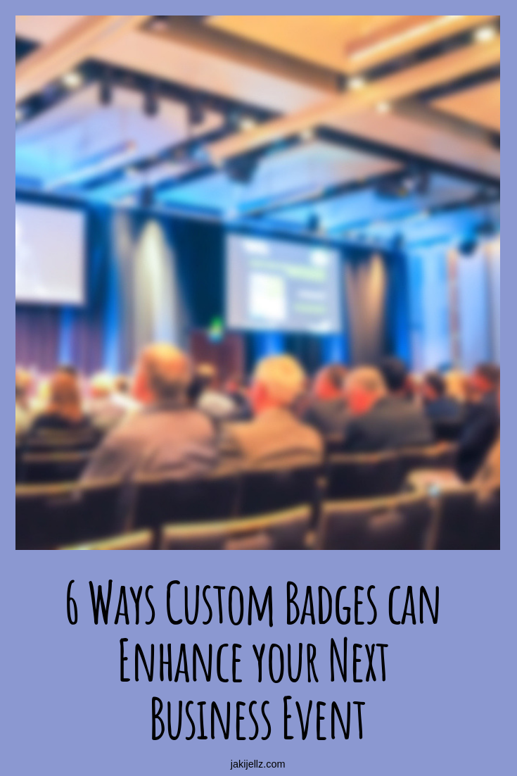 6 Ways Custom Badges can Enhance your Next Business Event