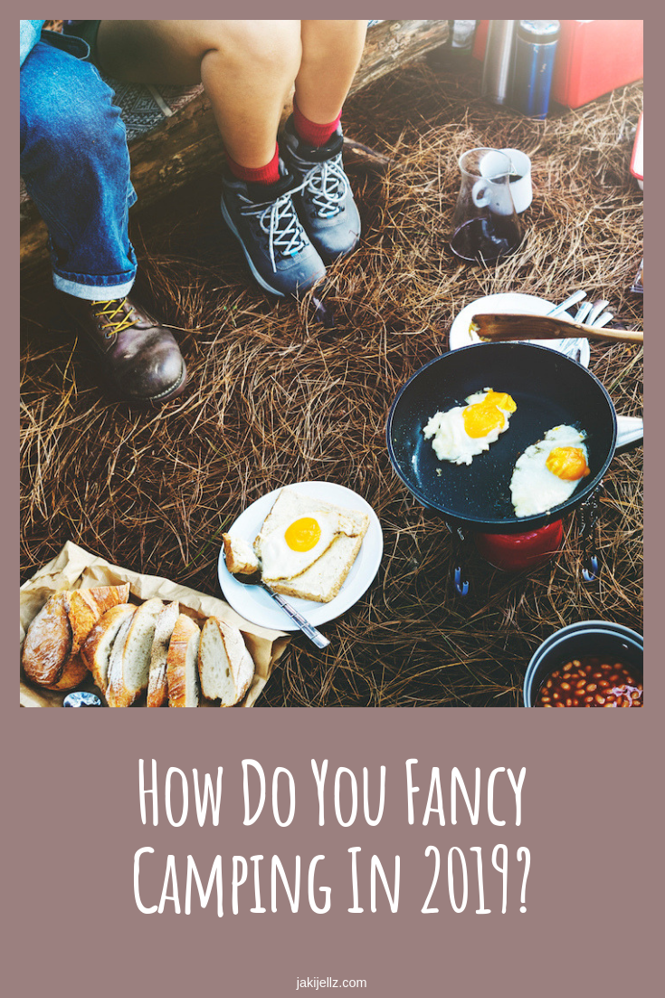 How Do You Fancy Camping In 2019?