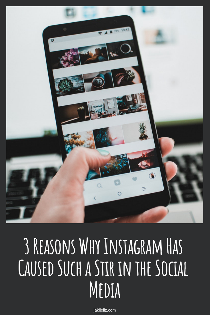 3 Reasons Why Instagram Has Caused Such a Stir in the Social Media