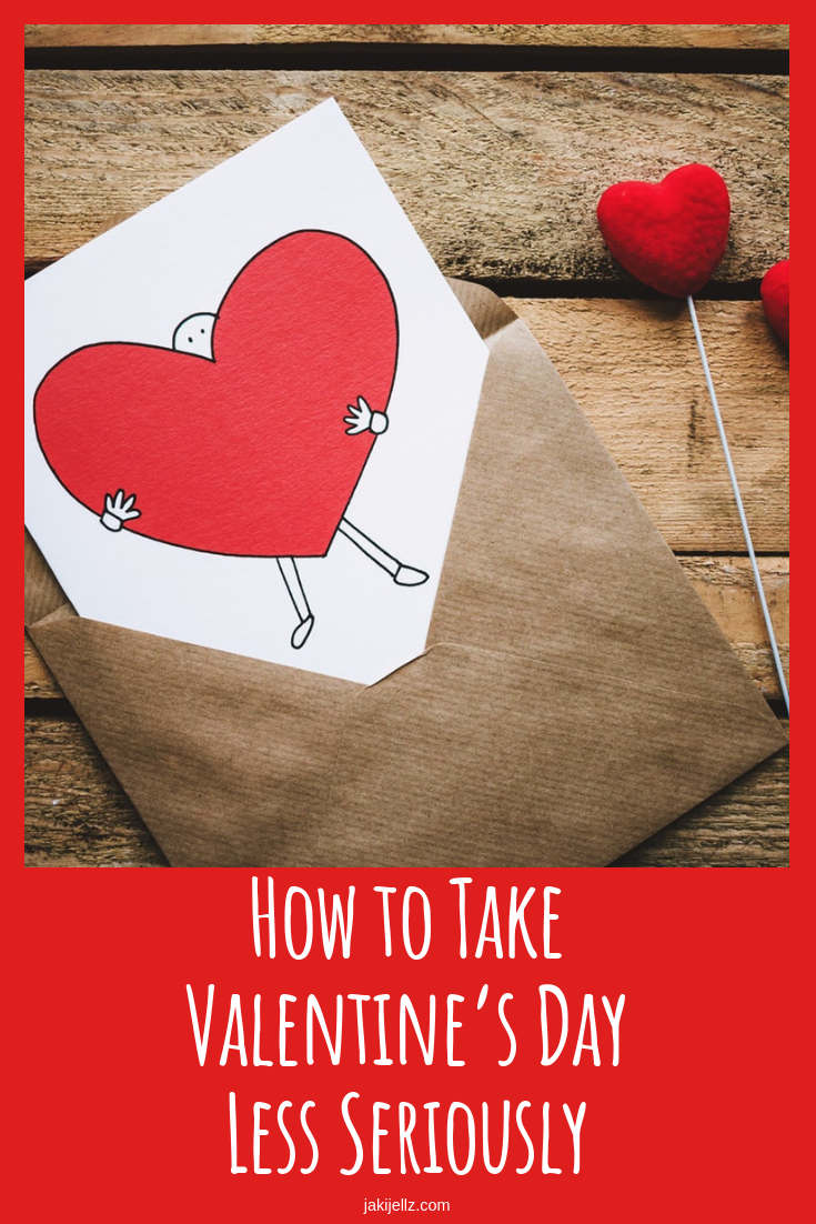 How to Take Valentine’s Day Less Seriously