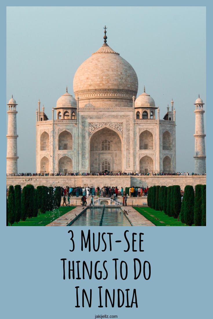 3 Must-See Things To Do In India
