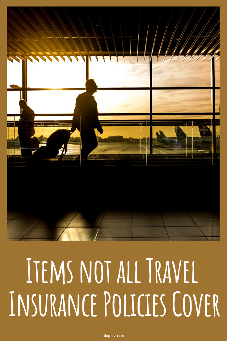 Items not all Travel Insurance Policies Cover