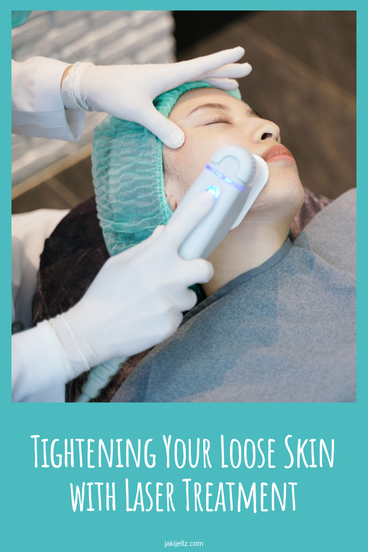 Tightening Your Loose Skin with Laser Treatment