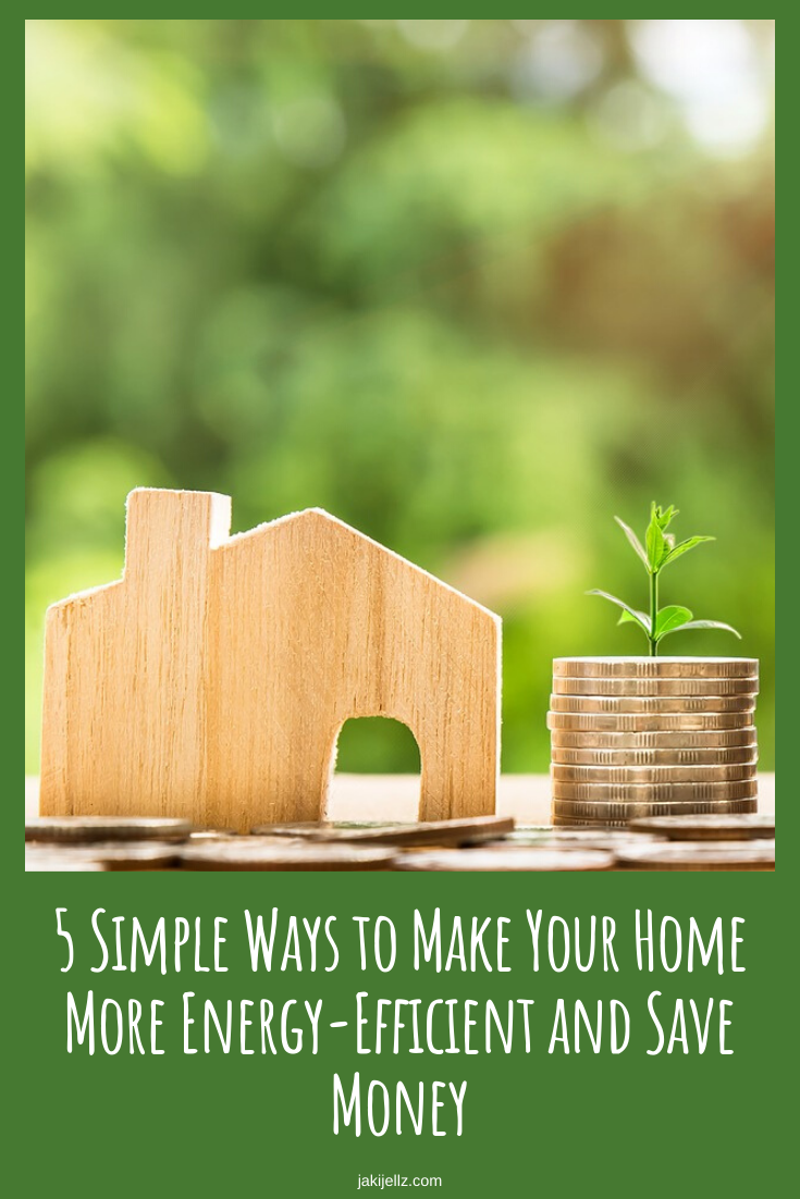 5 Simple Ways to Make Your Home More Energy-Efficient and Save Money