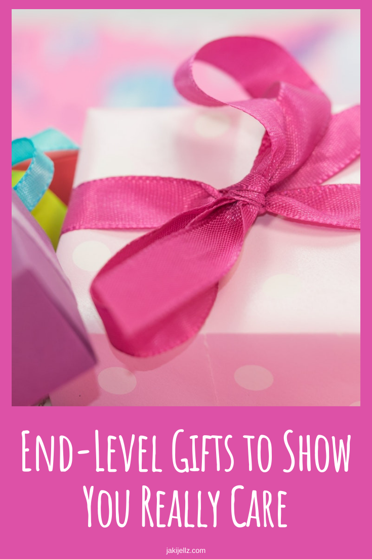 End-Level Gifts to Show You Really Care