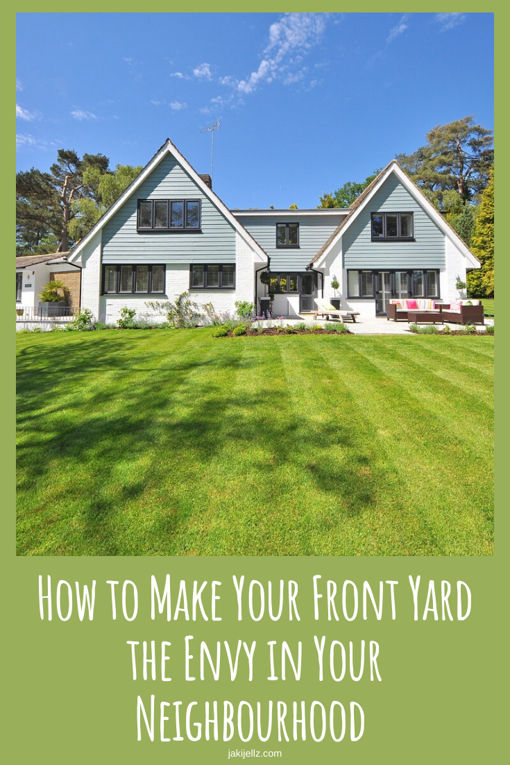 How to Make Your Front Yard the Envy in Your Neighbourhood