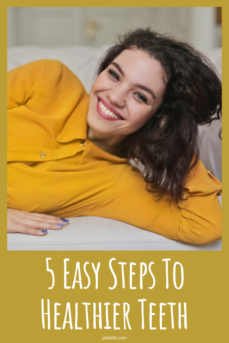 5 Easy Steps To Healthier Teeth